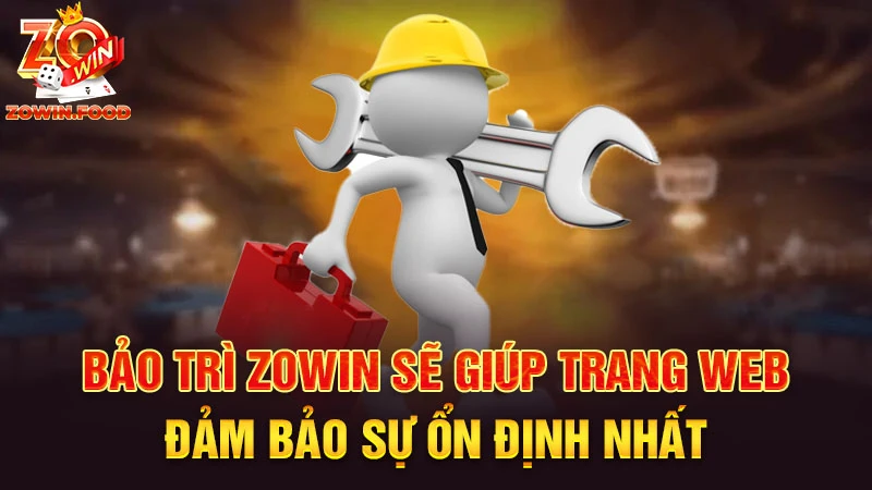 Bảo Trì ZOWIN - Thông Tin Và Thời gian Bảo Trì Nhà cái 1 Bảo trì ZOWIN sẽ giúp trang web đảm bảo sự ổn định nhất