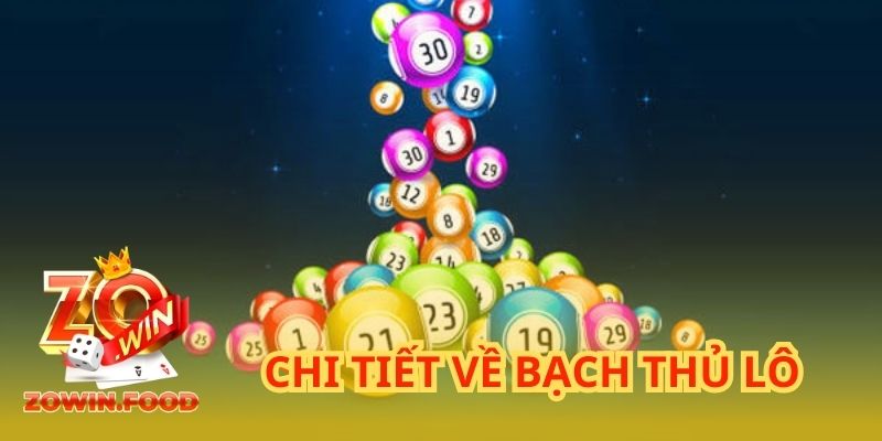 Bạch Thủ Lô Là Gì? Cách Soi Cầu Bạch Thủ Luôn Thắng 1 Chi tiết về bạch thủ lô