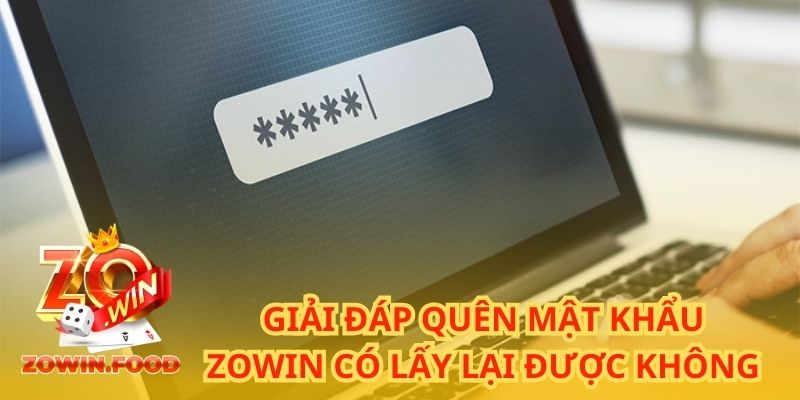 Cách Khôi Phục Khi Quên Mật Khẩu ZOWIN Chỉ Với 2 Phút 1 Giải đáp quên mật khẩu ZOWIN có lấy lại được không?