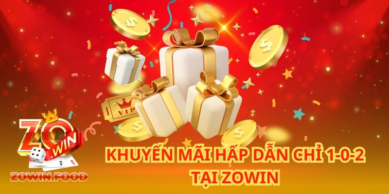 Trang chủ 20 Khuyến mãi hấp dẫn chỉ 1-0-2 tại ZOWIN