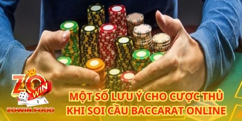 Hướng Dẫn Cách Soi Cầu Baccarat Online Với Tỷ Lệ Thắng 99,99% 4 Một số lưu ý cho cược thủ khi soi cầu baccarat online