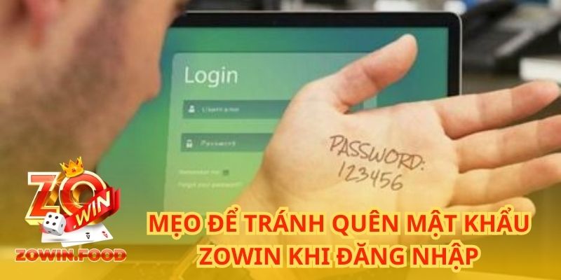 Cách Khôi Phục Khi Quên Mật Khẩu ZOWIN Chỉ Với 2 Phút 3 Mẹo để tránh quên mật khẩu ZOWIN khi đăng nhập