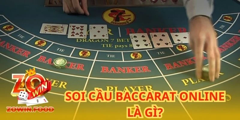 Hướng Dẫn Cách Soi Cầu Baccarat Online Với Tỷ Lệ Thắng 99,99% 1 Soi cầu Baccarat online là gì?