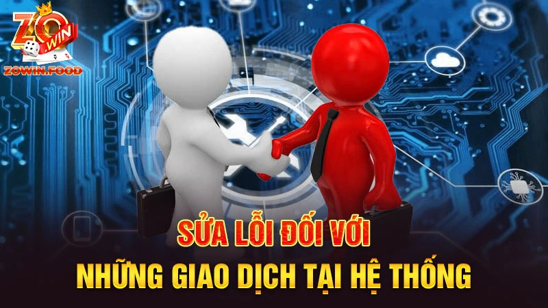 Bảo Trì ZOWIN - Thông Tin Và Thời gian Bảo Trì Nhà cái 2 Sửa lỗi đối với những giao dịch tại hệ thống